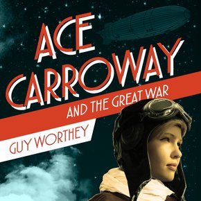 Ace Carroway and the Great War thumbnail