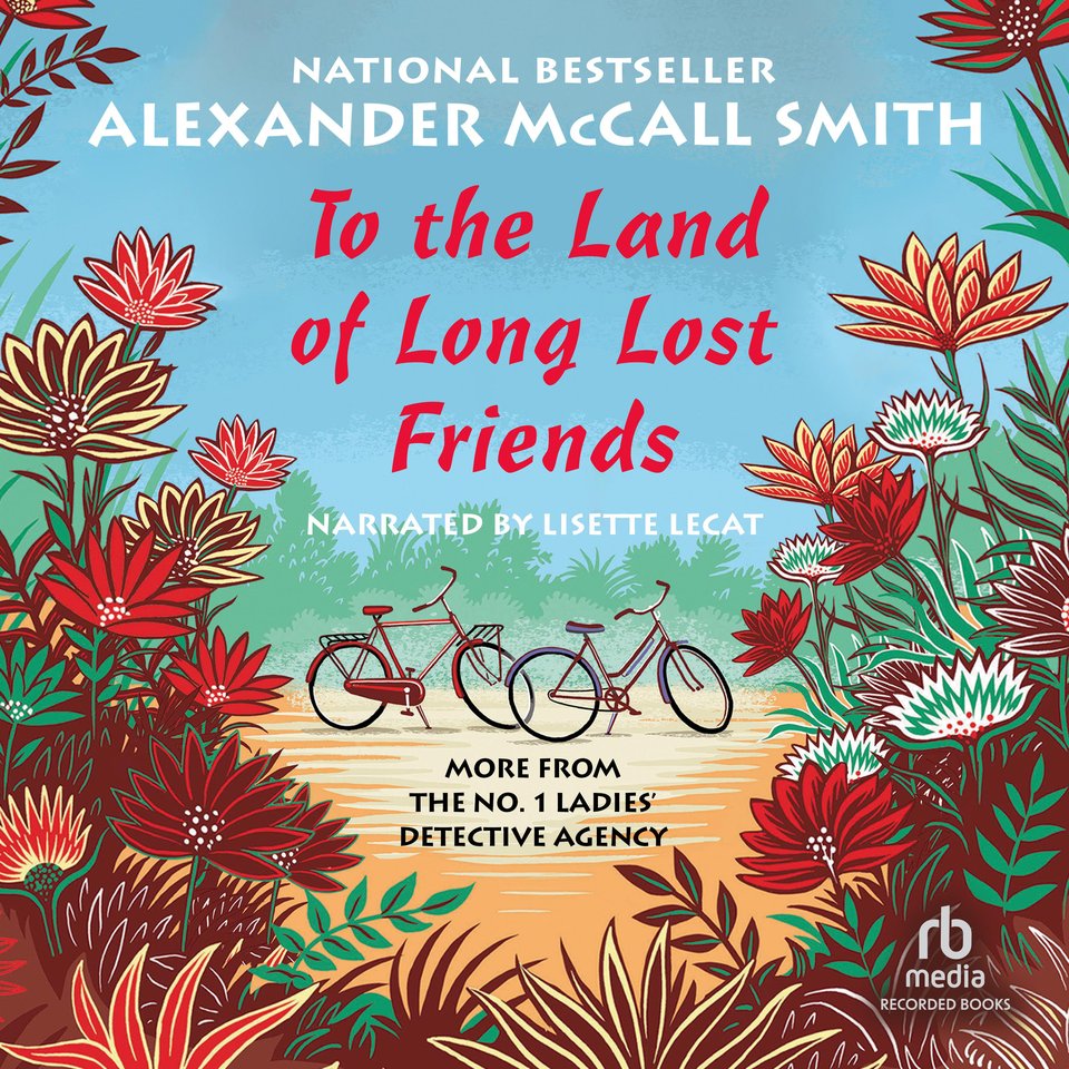 To the Land of Long Lost Friends by Alexander McCall Smith