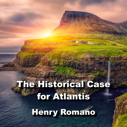 The Historical Case for Atlantis