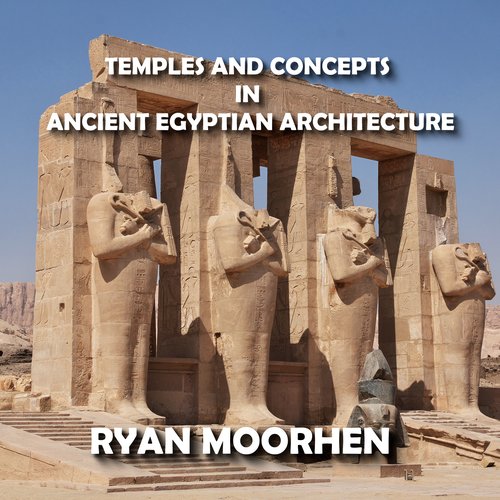 Temples and Concepts in Ancient Egyptian Architecture