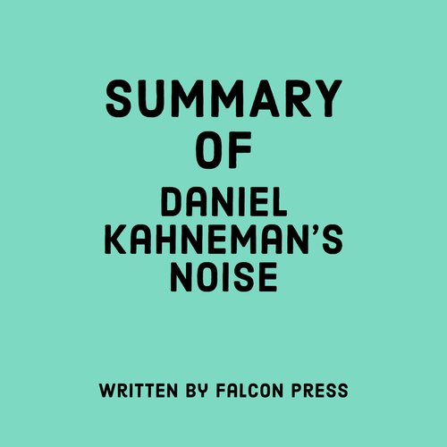 Summary of Daniel Kahneman's Noise