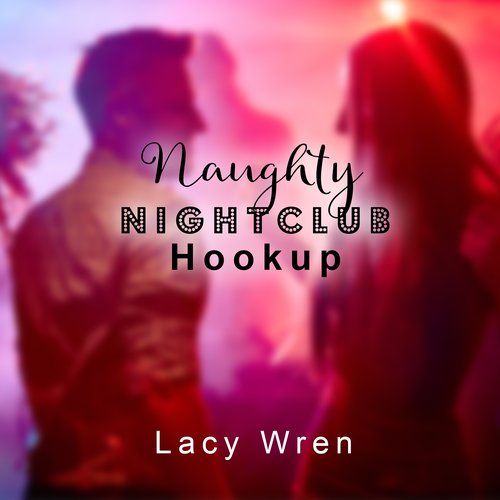 Naughty Nightclub Hookup