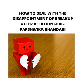 HOW TO DEAL WITH THE DISAPPOINTMENT OF BREAKUP AFTER RELATIONSHIP thumbnail