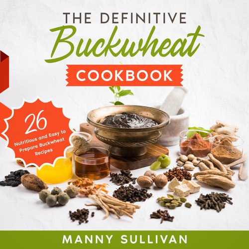 The Definitive Buckwheat Cookbook