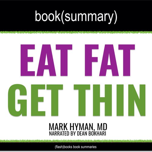 Eat Fat Get Thin by Mark Hyman MD - Book Summary