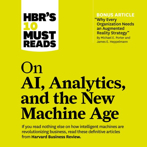 HBR's 10 Must Reads on AI Analytics and the New Machine Age