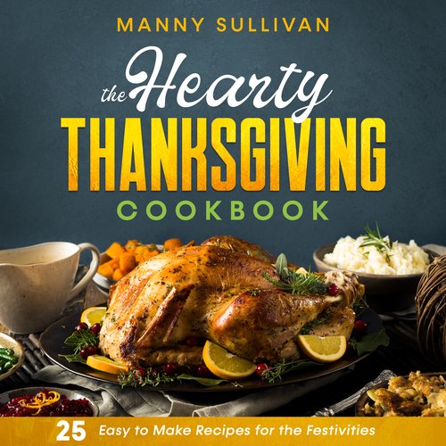 The Hearty Thanksgiving Cookbook