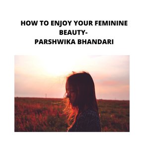 HOW TO ENJOY YOUR FEMININE BEAUTY thumbnail