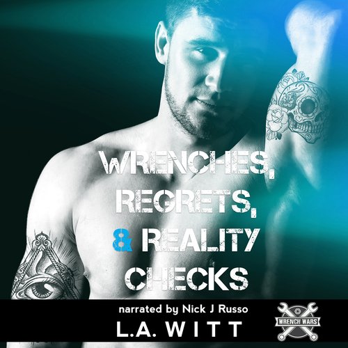 Wrenches Regrets & Reality Checks