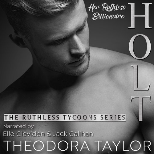 HOLT Her Ruthless Billionaire (Pt. 2 of the Ruthless Second Chance Duet)