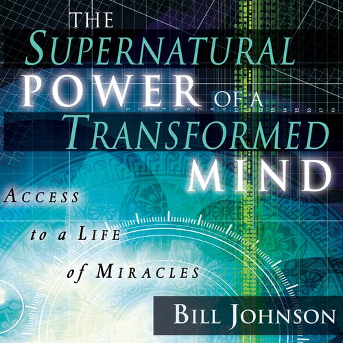 The Supernatural Power of a Transformed Mind