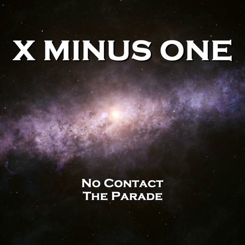 X Minus One  - No Contact & The Parade