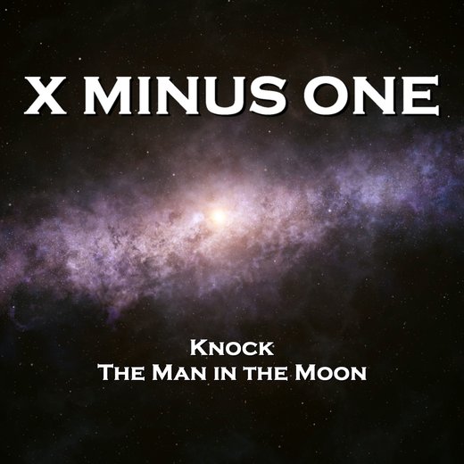 X Minus One - Knock & The Man in the Moon
