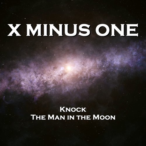 X Minus One  - Knock & The Man in the Moon