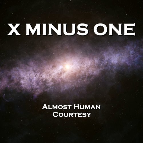 X Minus One  - Almost Human & Courtesy