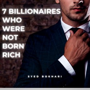 7 Billionaires Who Were Not Born Rich thumbnail