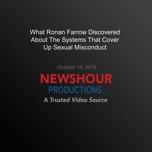 What Ronan Farrow Discovered About The Systems That Cover Up Sexual Misconduct