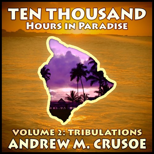 Ten Thousand Hours in Paradise: Volume 2