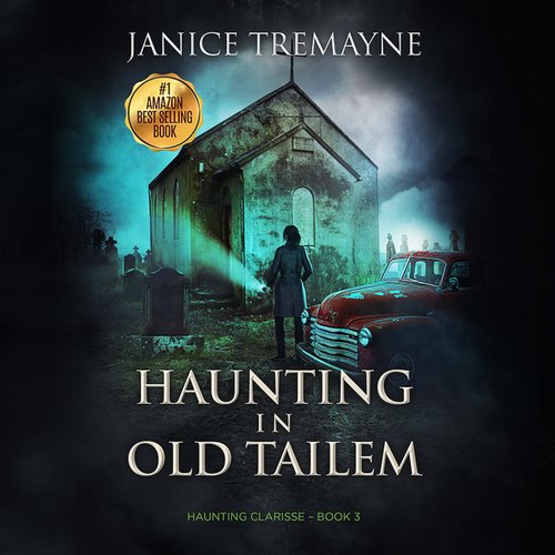 Haunting in Old Tailem: A Supernatural Suspense Horror (Haunting Clarisse Book 3)