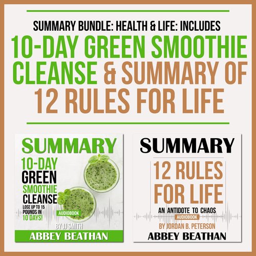 Summary Bundle: Health & Life: Includes Summary of 10-Day Green Smoothie Cleanse & Summary of 12 Rules for Life