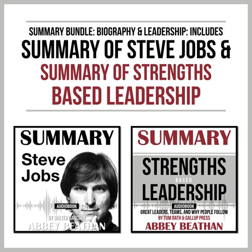 Summary Bundle: Biography & Leadership: Includes Summary of Steve Jobs & Summary of Strengths Based Leadership