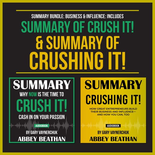 Summary Bundle: Business & Influence: Includes Summary of Crush It! & Summary of Crushing It! by Gary Vaynerchuk