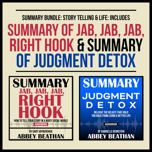 Summary Bundle: Story Telling & Life: Includes Summary of Jab Jab Jab Right Hook & Summary of Judgment Detox