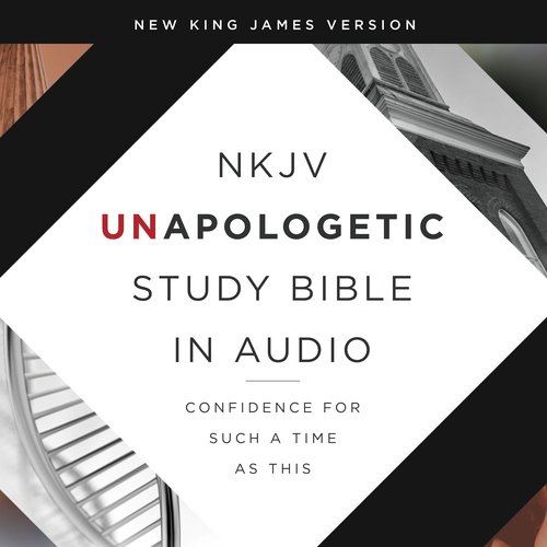 Unapologetic Study Audio Bible - New King James Version NKJV: New Testament