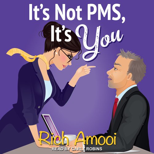 It's Not PMS It's You