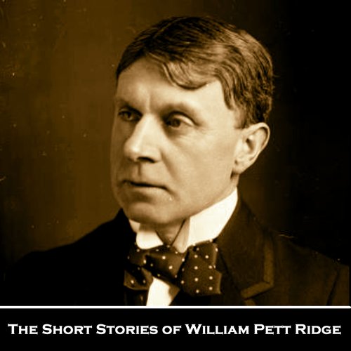 The Short Stories of William Pett Ridge