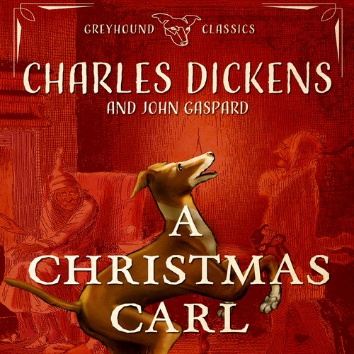 Christmas Carl A: A Greyhound Ghost Story of Christmas