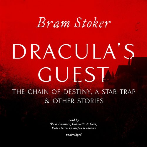 Dracula's Guest The Chain of Destiny A Star Trap & Other Stories