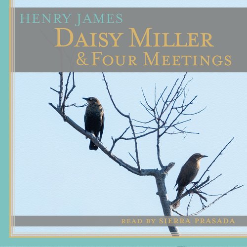 Daisy Miller & Four Meetings