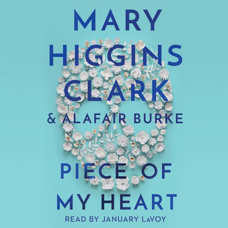 Piece of My Heart by Alafair Burke & Mary Higgins Clark