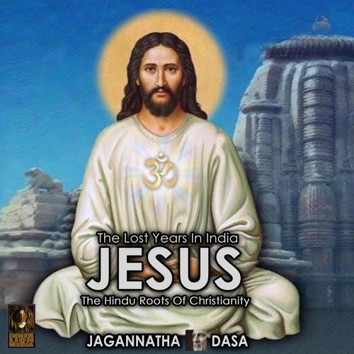 Lost Years In India: Jesus The