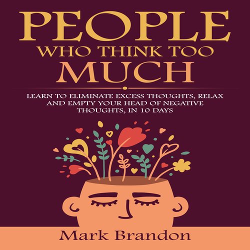 PEOPLE WHO THINK TOO MUCH