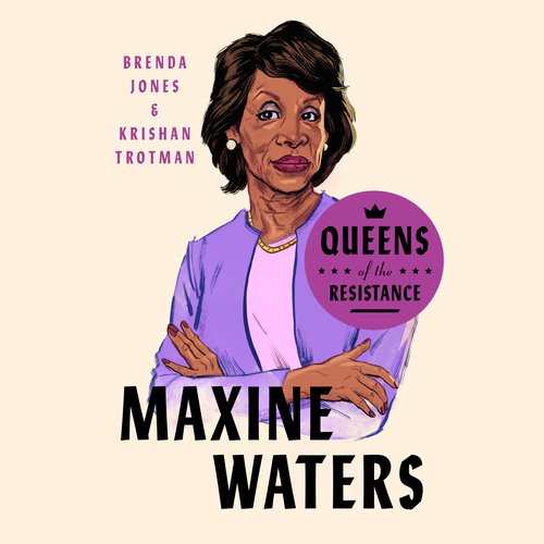 Queens of the Resistance Maxine Waters