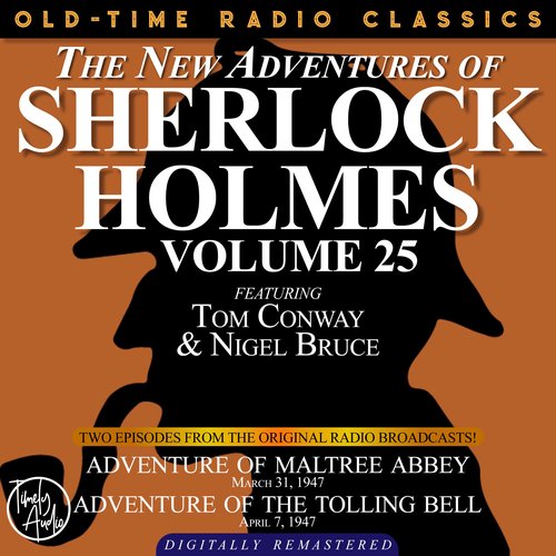 THE NEW ADVENTURES OF SHERLOCK HOLMES VOLUME 25: EPISODE 1: ADVENTURE OF MALTREE ABBEY  EPISODE 2: ADVENTURE OF THE TOLLING BELL