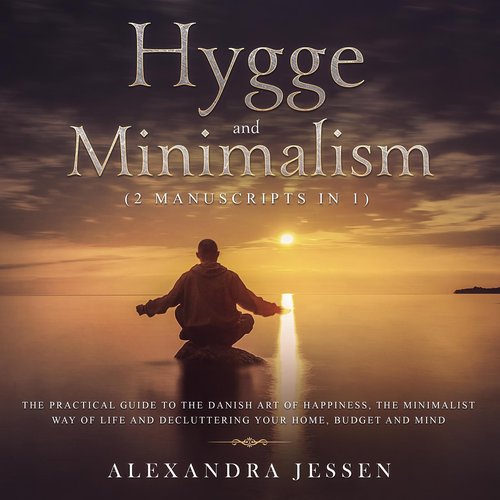 Hygge and Minimalism (2 Manuscripts in 1)