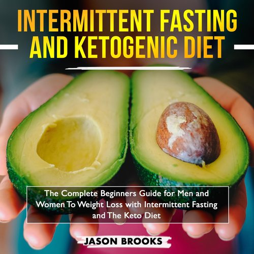 Intermittent Fasting and Ketogenic Diet Bible