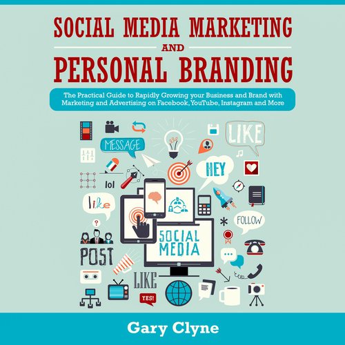 Social Media Marketing and Personal Branding Bible