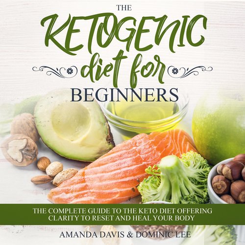 The Ketogenic Diet for Beginners