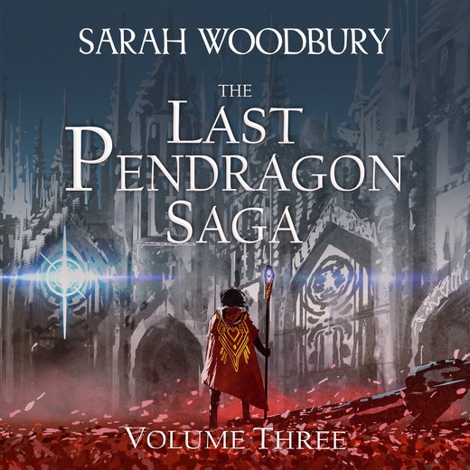 The Last Pendragon Saga Volume Three