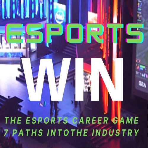 Win the eSports Career Game: 7 paths into the industry