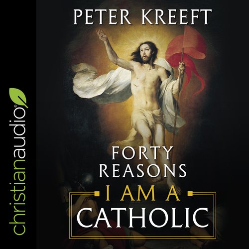 Forty Reasons I Am a Catholic