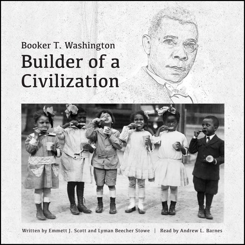 Booker T. Washington: Builder of a Civilization