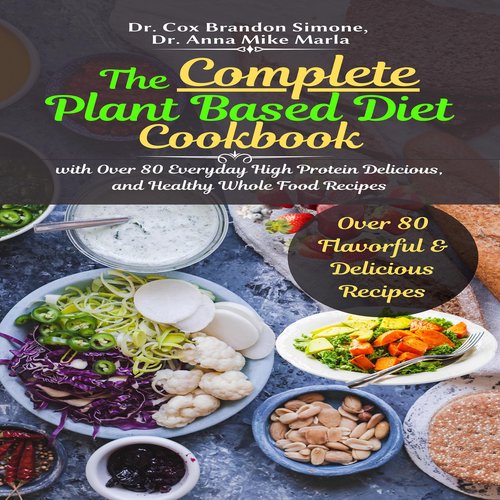 The Complete Plant Based Diet Cookbook