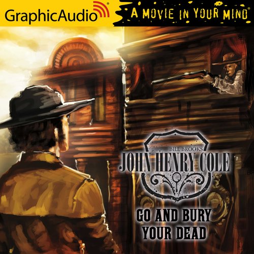 Go and Bury Your Dead [Dramatized Adaptation]