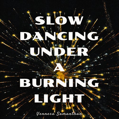 Slow Dancing Under A Burning Light