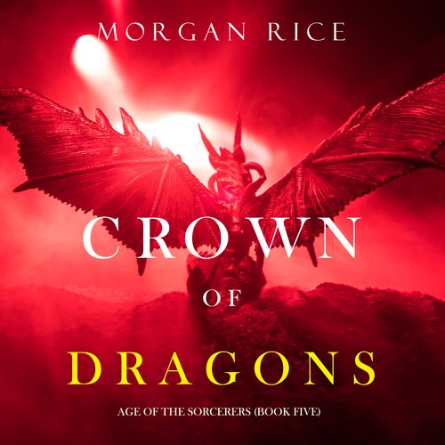 Crown of Dragons (Age of the Sorcerers—Book Five)